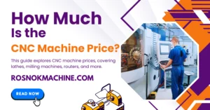How Much Is the CNC Machine Price in 2025 Full Cost Guide