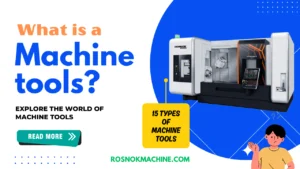 What Is a Machine Tool- The Ultimate Beginner’s Guide ROSNOK CNC MACHINE
