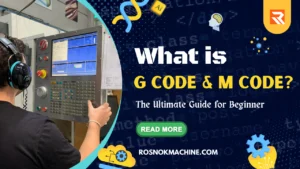 What is G Code and M Code Mastering G Code and M Code The Ultimate Guide for Beginner