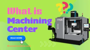What is a Machining Center The Ultimate Guide for Beginners ROSNOK