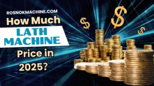 How Much Is the Lathe Machine Price in 2025 Full Cost Guide ROSNOK