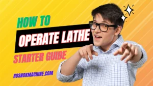 How to Operate a Lathe The Complete Starter Guide ROSNOK