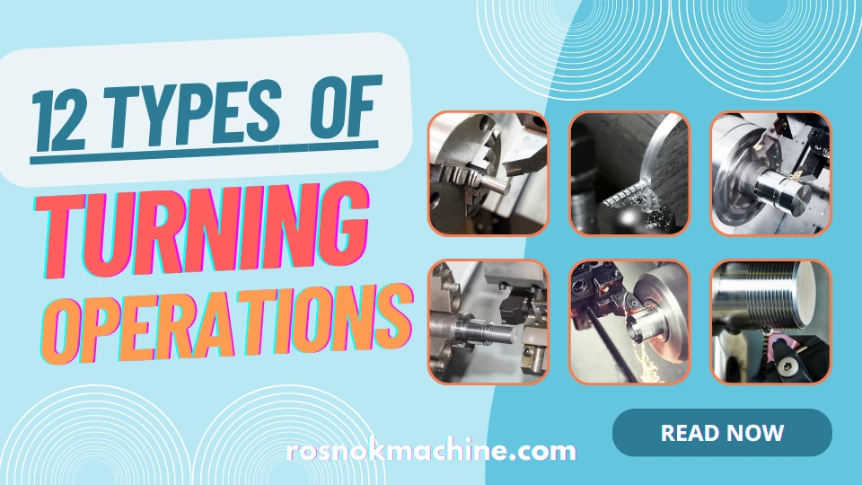 12 Types of Turning Operations You Should Know ROSNOK CNC MACHINE