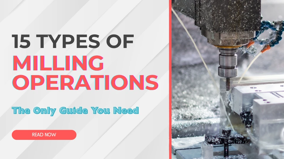 15 Types of Milling Operations The Only Guide You Need ROSNOK CNC MACHINE