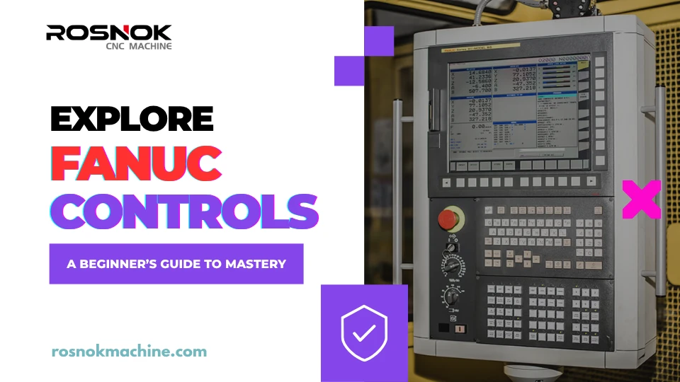 Explore FANUC Controls A Beginner’s Guide to Mastery ROSNOK CNC MACHINE