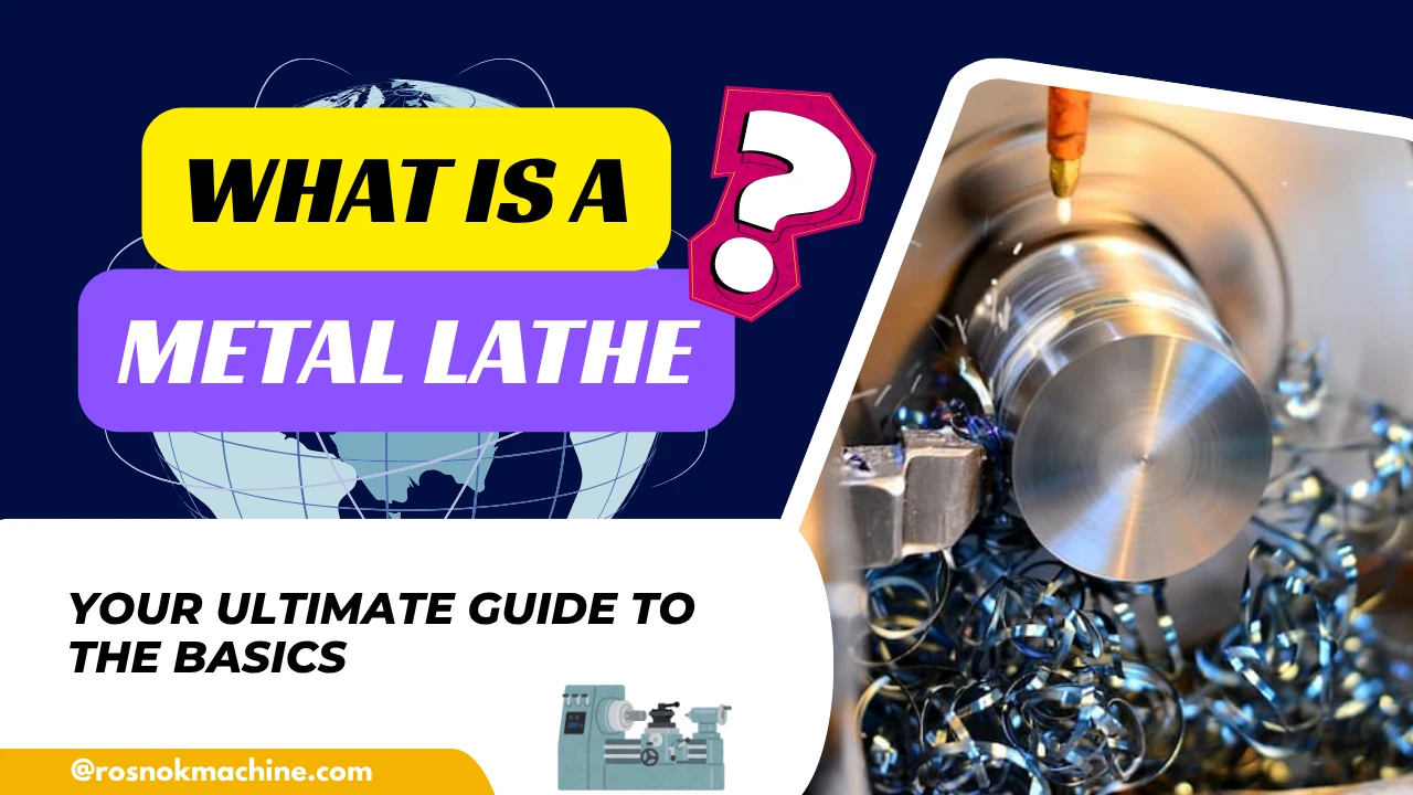 What Is a Metal Lathe Your Ultimate Guide to the Basics ROSNOK CNC MACHINE