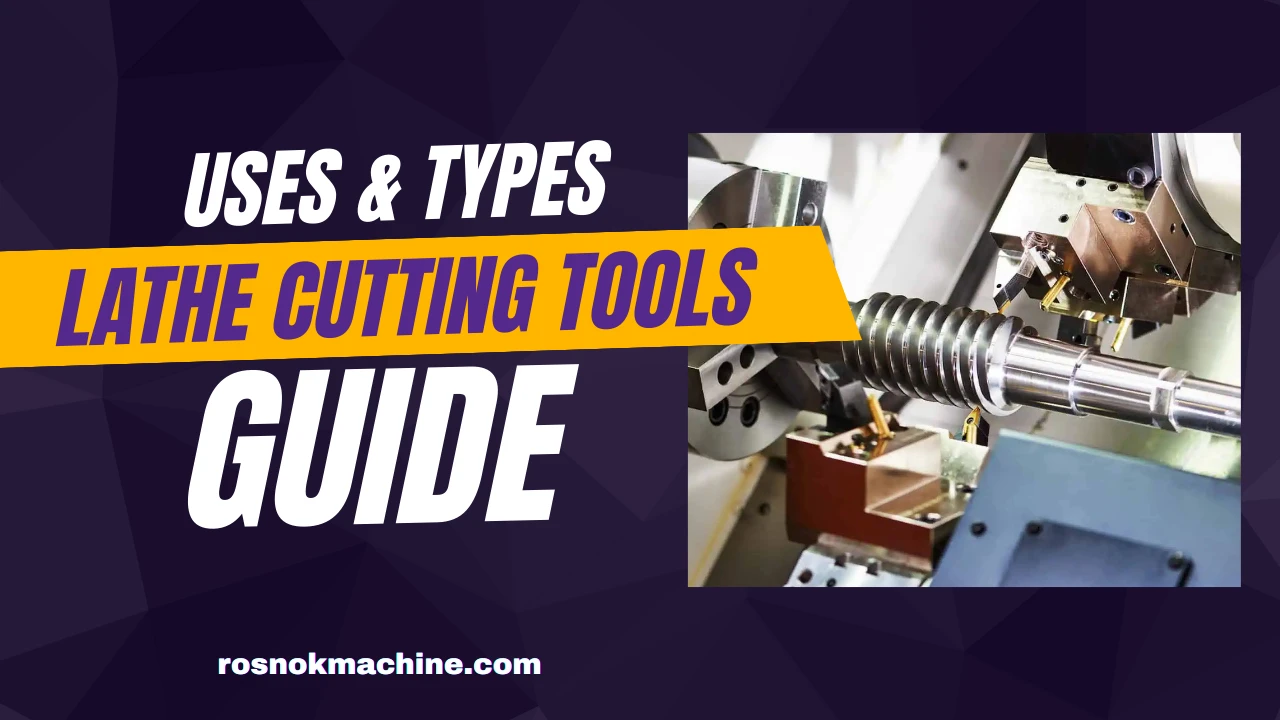 Lathe Cutting Tools Guide Uses, Types, and How to Choose