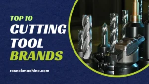 Top 10 Cutting Tool Brands in CNC Machining ROSNOK