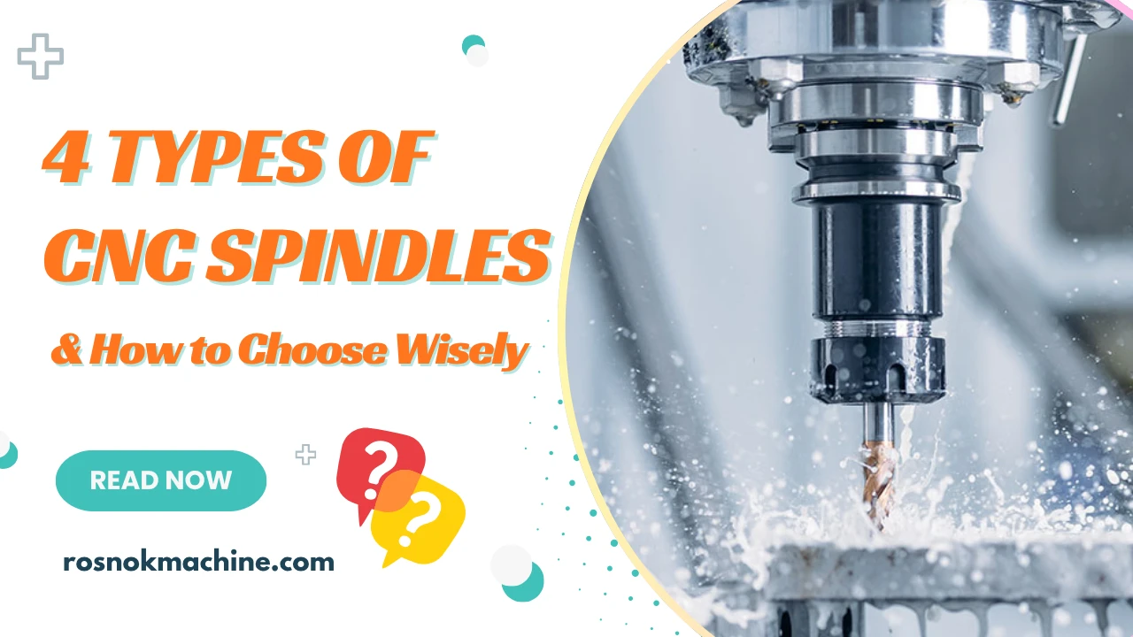 4 Types of CNC Spindles and How to Choose Yours Wisely ROSNOK