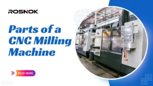 Parts of a CNC Milling Machine Key Components Explained