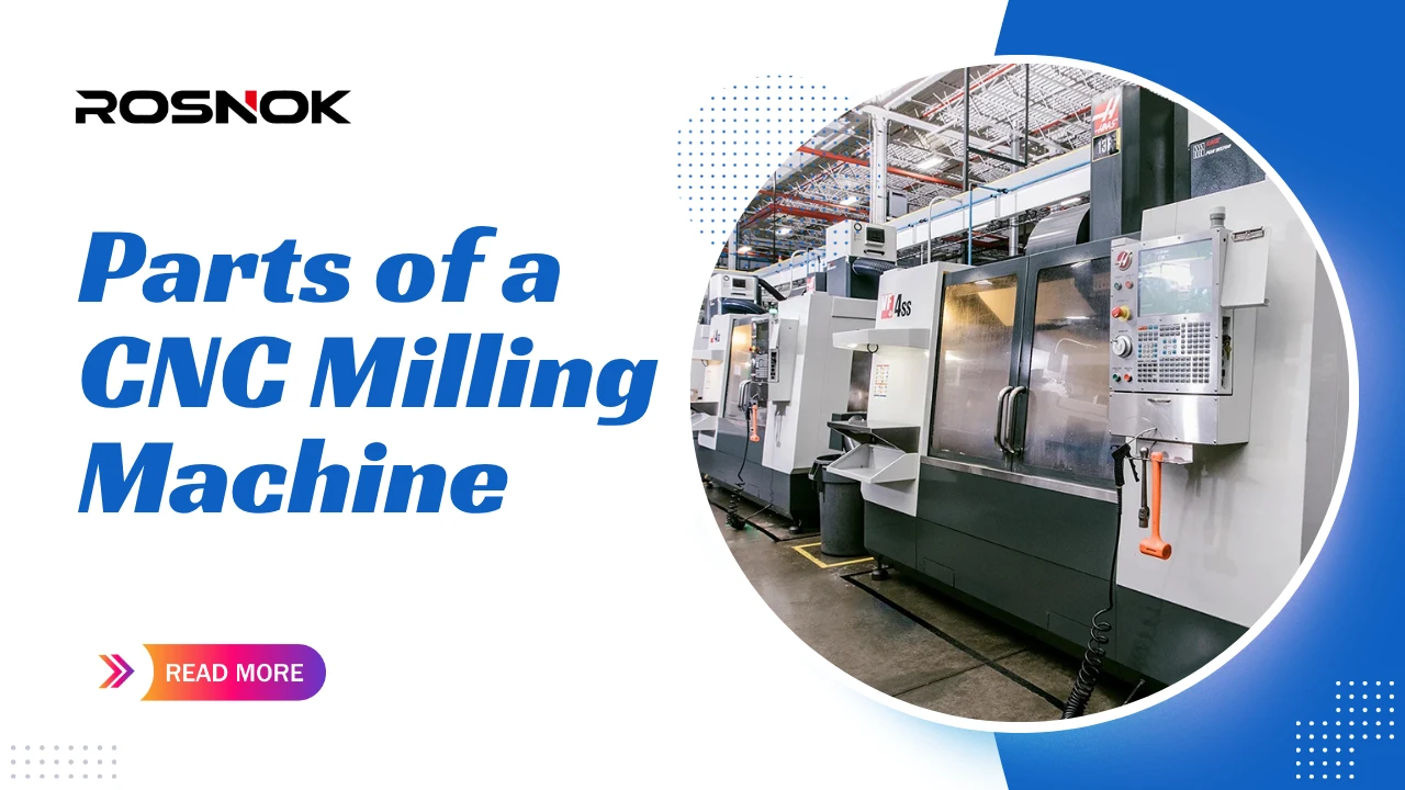 Parts of a CNC Milling Machine Key Components Explained