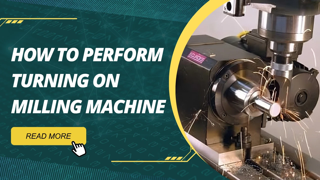 How to Perform Turning on Milling Machine
