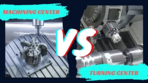 Machining Center vs Turning Center Key Differences Explained