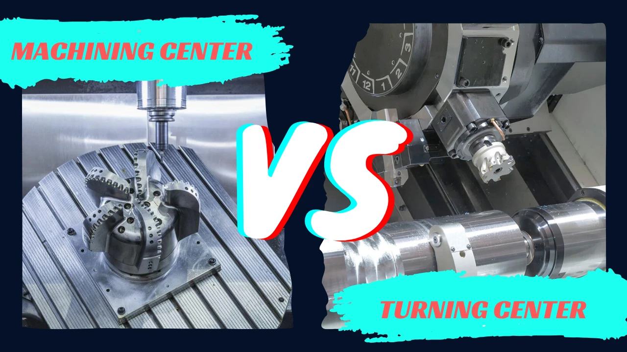 Machining Center vs Turning Center Key Differences Explained