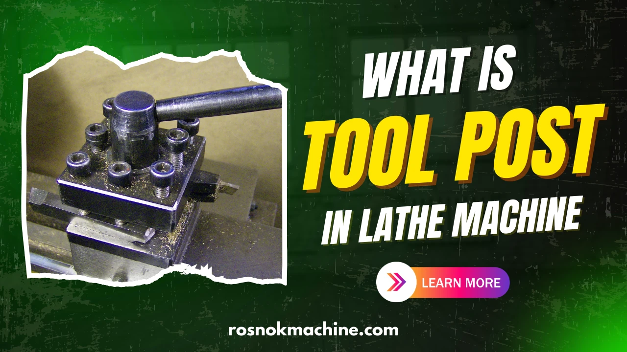 What is Tool Post in Lathe Machine
