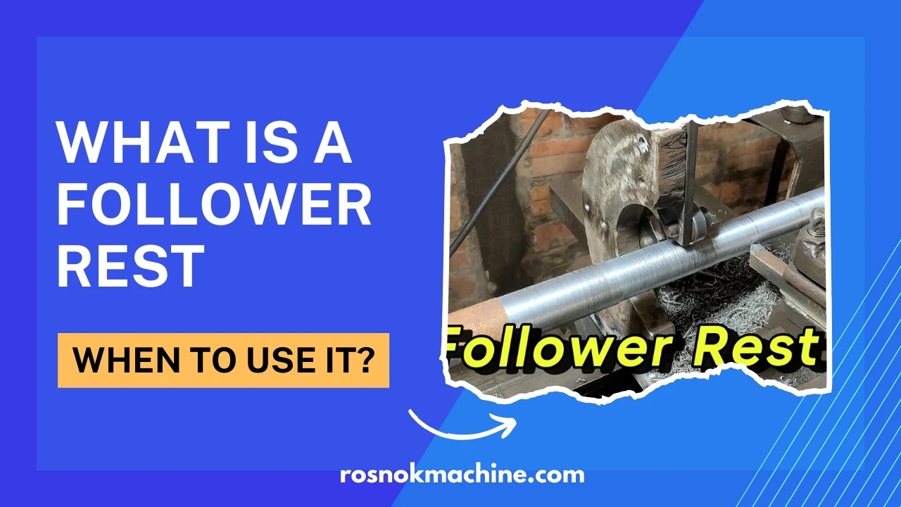 What Is a Follower Rest on a Lathe and When to Use It ROSNOK