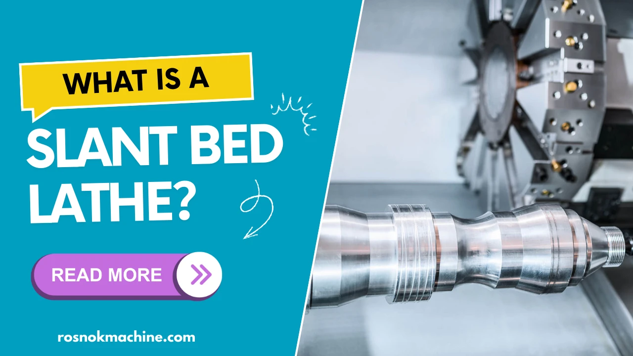 What Is a Slant Bed Lathe and Why It Matters in CNC Turning