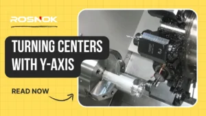 CNC Turning Centers with Y-Axis Advantages and Applications ROSNOK