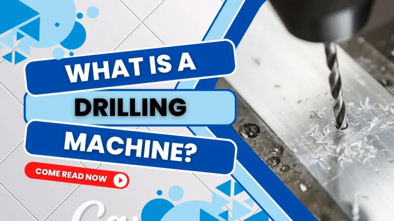 Home 18 What Is a Drilling Machine A Complete Guide