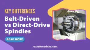 Belt-Driven vs Direct-Drive Spindles Key Differences