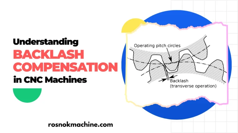 Home 17 Understanding Backlash Compensation in CNC Machines