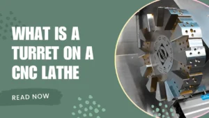 What Is a Turret on a CNC Lathe