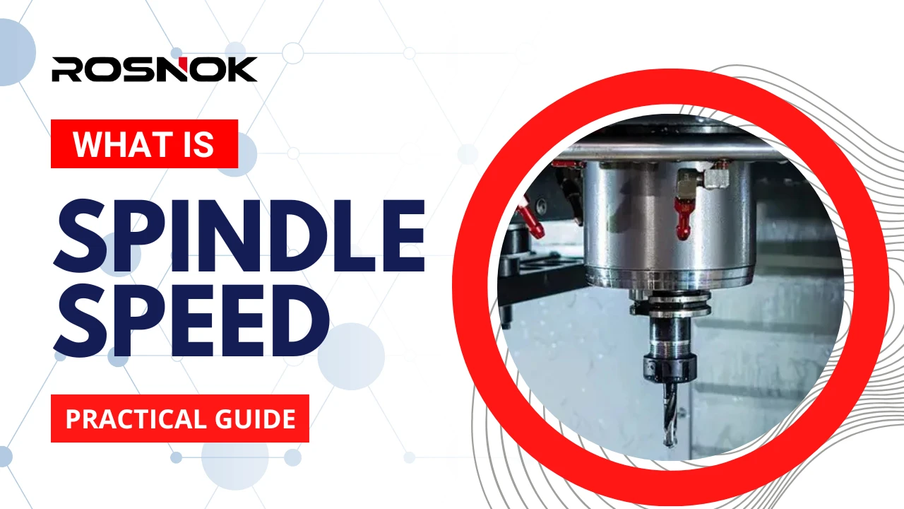 Spindle Speed in CNC Machining Practical Guide