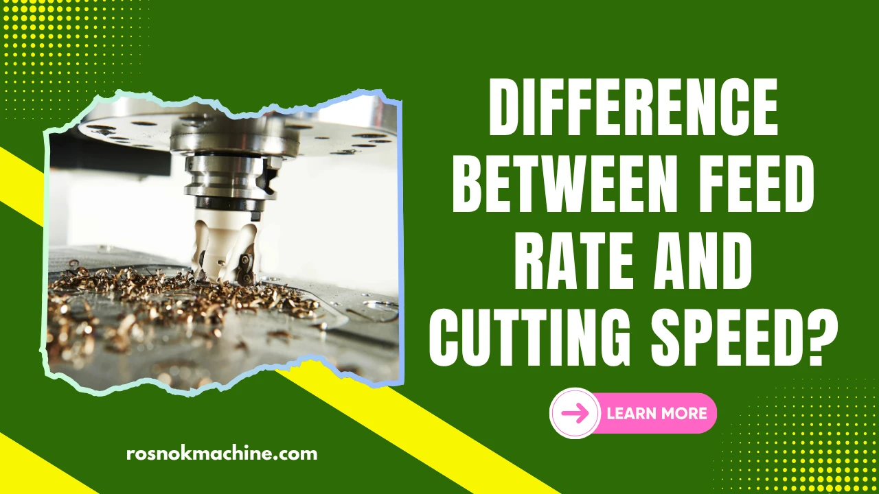 What Is the Difference Between Feed Rate and Cutting Speed